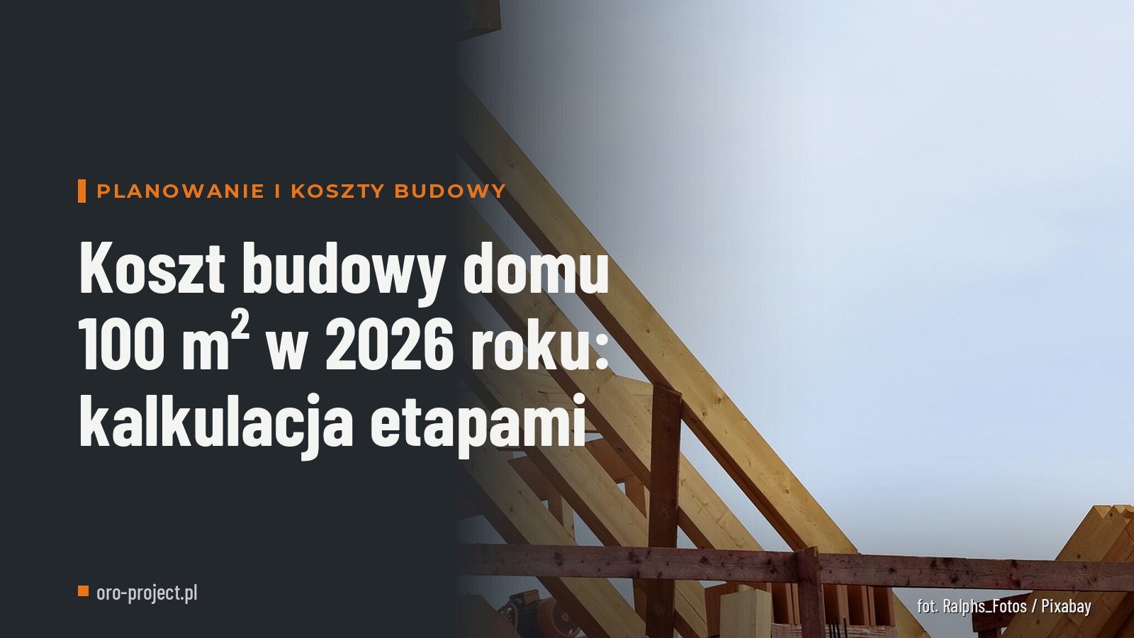 Koszt budowy domu 100 m² w 2026 roku: kalkulacja etapami